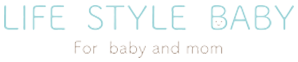 LIFE STYLE BABY – For baby and mom